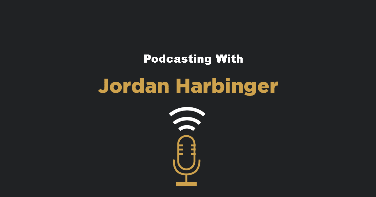 tips for how to start podcasting from Jordan Harbinger